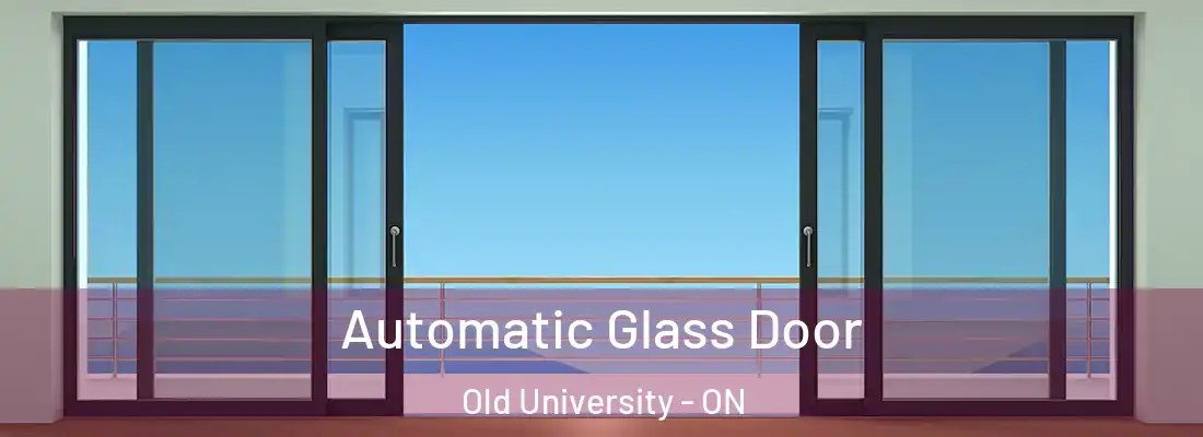  Automatic Glass Door Old University - ON