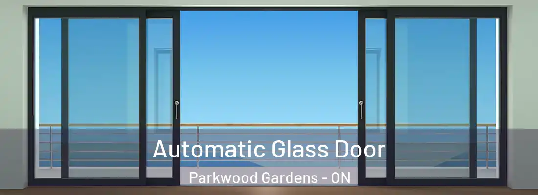  Automatic Glass Door Parkwood Gardens - ON