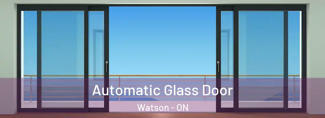  Automatic Glass Door Watson - ON