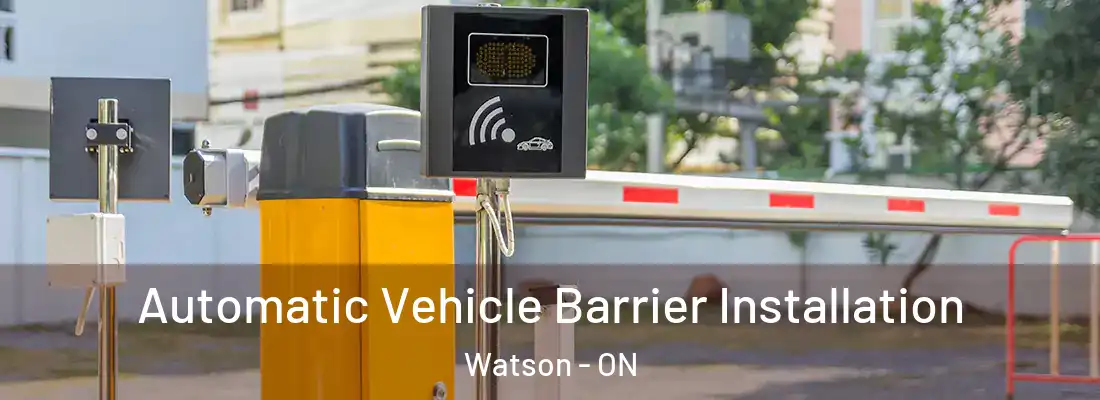  Automatic Vehicle Barrier Installation Watson - ON