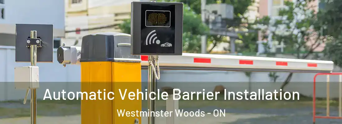  Automatic Vehicle Barrier Installation Westminster Woods - ON