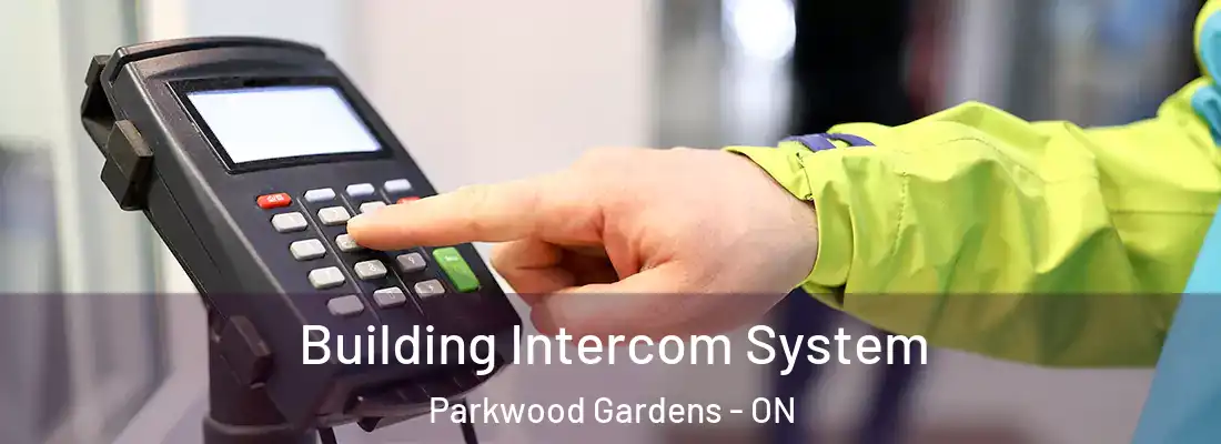  Building Intercom System Parkwood Gardens - ON