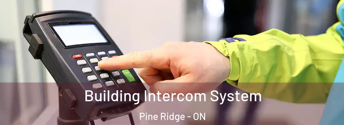  Building Intercom System Pine Ridge - ON