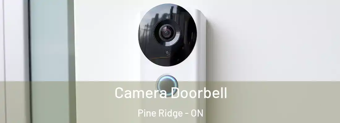  Camera Doorbell Pine Ridge - ON