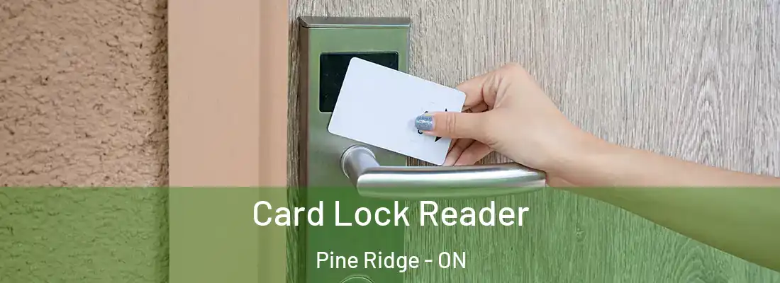  Card Lock Reader Pine Ridge - ON