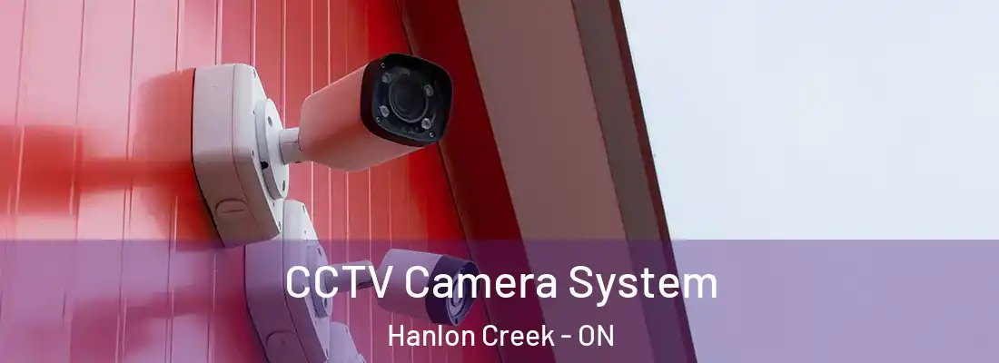  CCTV Camera System Hanlon Creek - ON