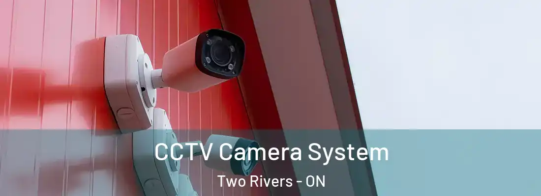  CCTV Camera System Two Rivers - ON