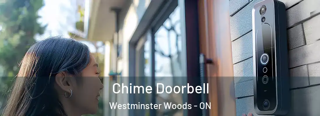  Chime Doorbell Westminster Woods - ON