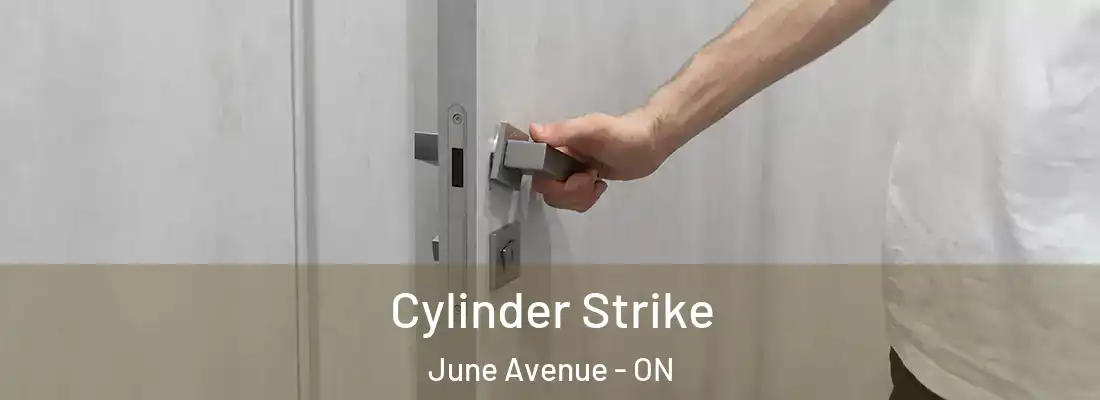  Cylinder Strike June Avenue - ON