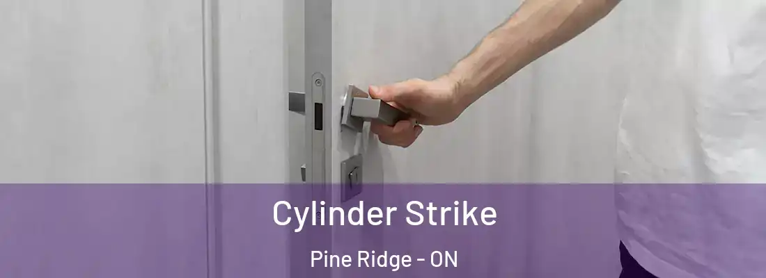  Cylinder Strike Pine Ridge - ON
