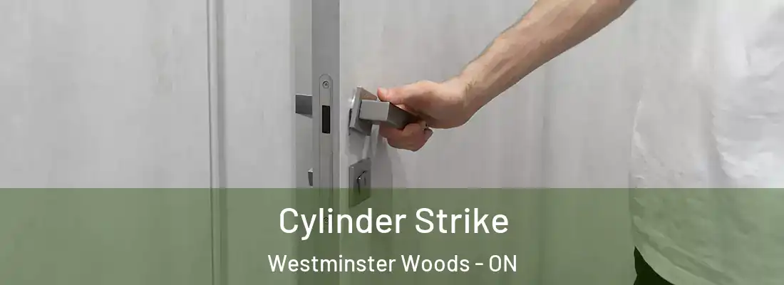  Cylinder Strike Westminster Woods - ON