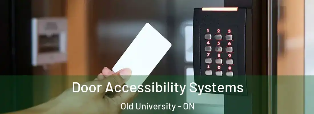  Door Accessibility Systems Old University - ON