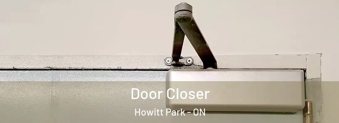  Door Closer Howitt Park - ON