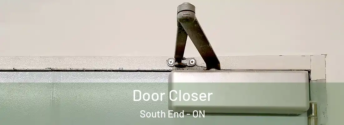  Door Closer South End - ON
