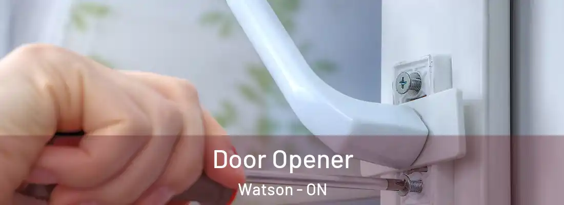  Door Opener Watson - ON
