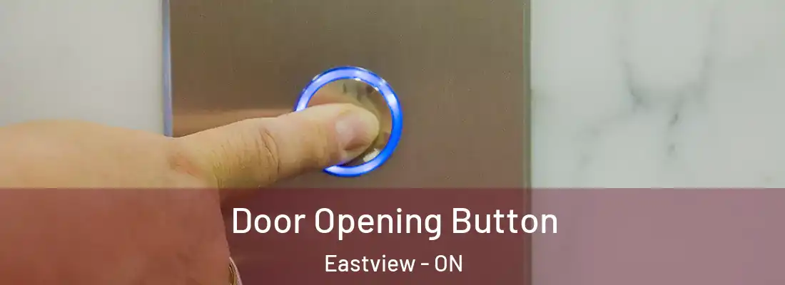  Door Opening Button Eastview - ON