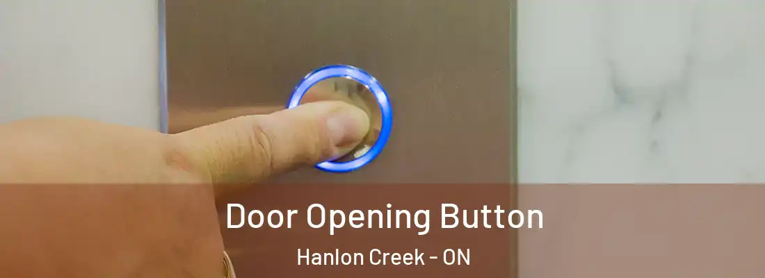  Door Opening Button Hanlon Creek - ON