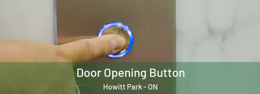 Door Opening Button Howitt Park - ON
