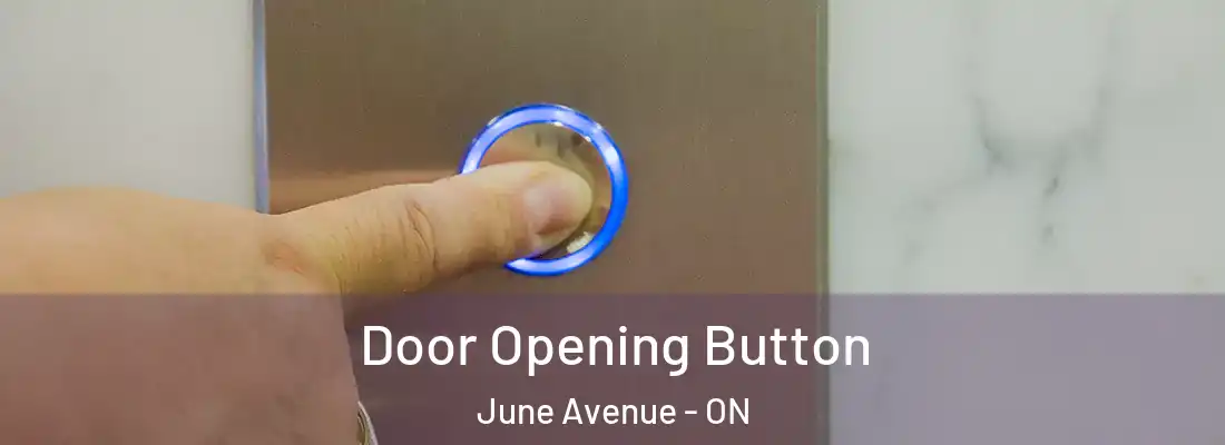  Door Opening Button June Avenue - ON