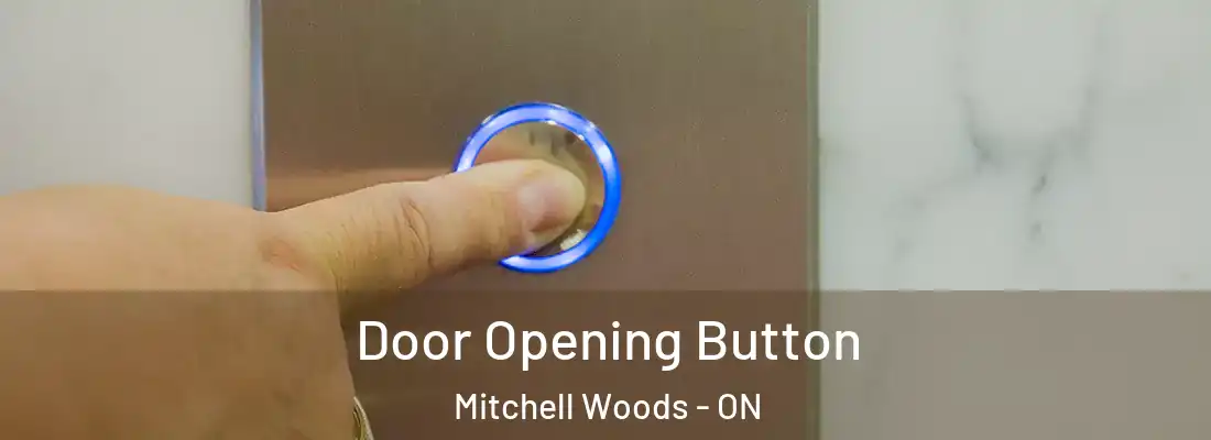  Door Opening Button Mitchell Woods - ON