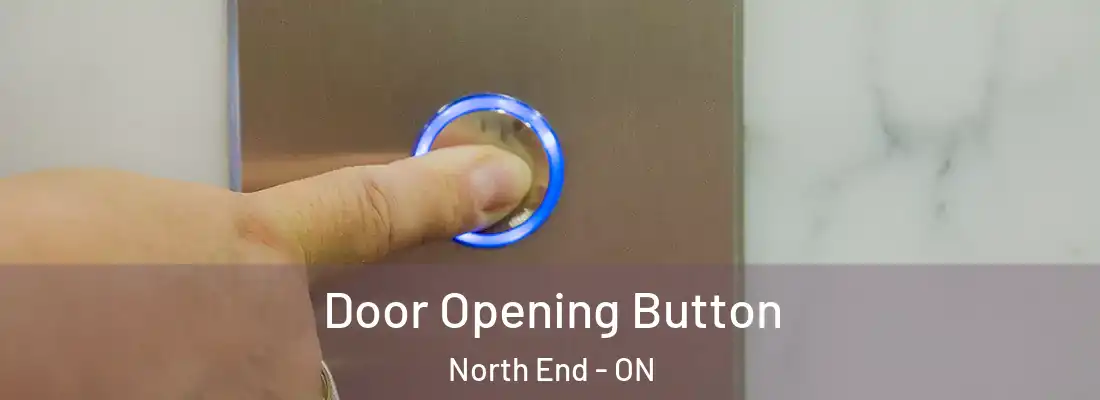  Door Opening Button North End - ON