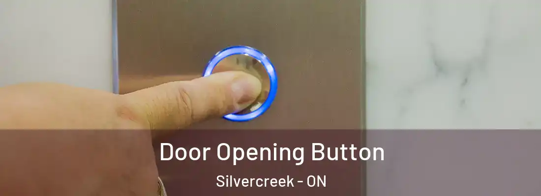  Door Opening Button Silvercreek - ON