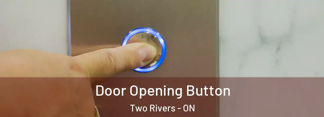  Door Opening Button Two Rivers - ON