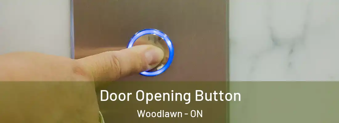  Door Opening Button Woodlawn - ON