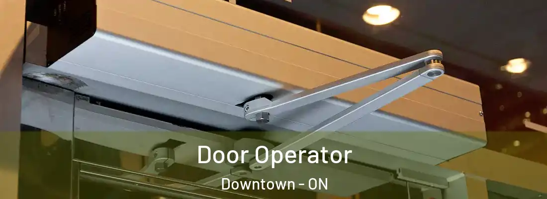  Door Operator Downtown - ON