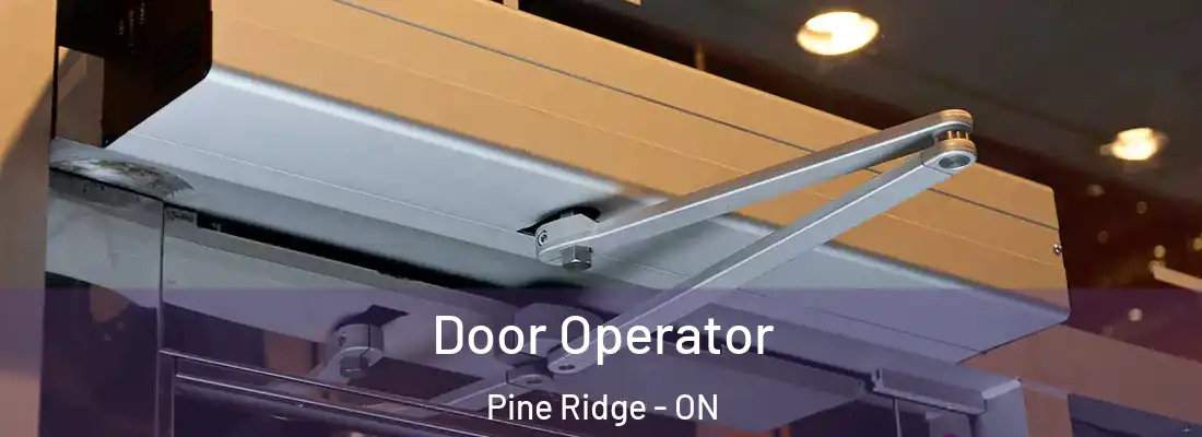  Door Operator Pine Ridge - ON