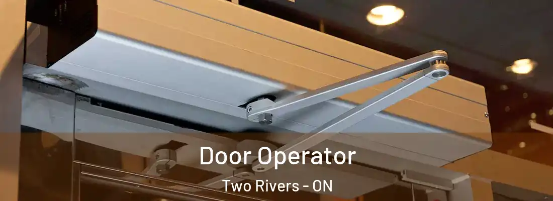  Door Operator Two Rivers - ON