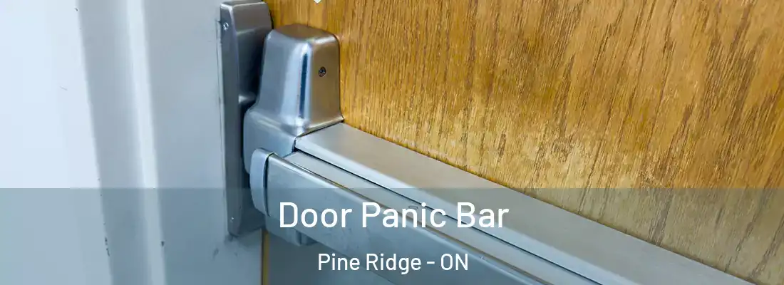  Door Panic Bar Pine Ridge - ON