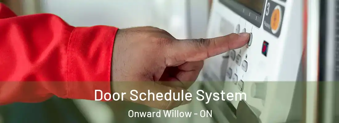  Door Schedule System Onward Willow - ON