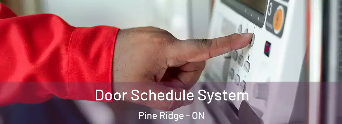  Door Schedule System Pine Ridge - ON