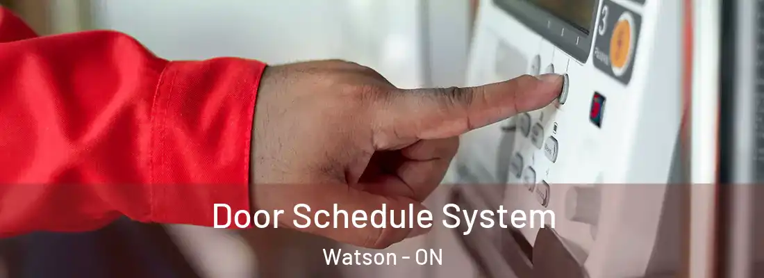  Door Schedule System Watson - ON