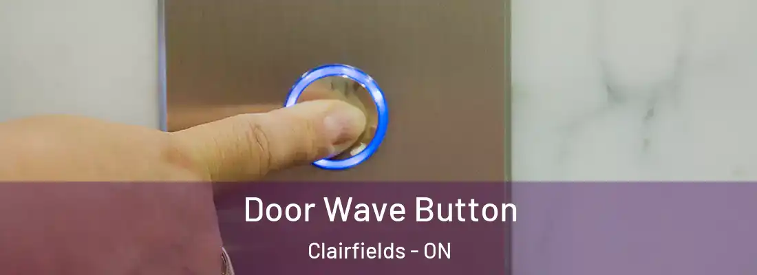  Door Wave Button Clairfields - ON