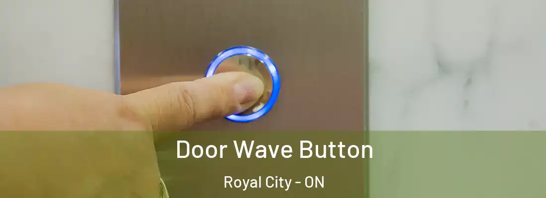  Door Wave Button Royal City - ON