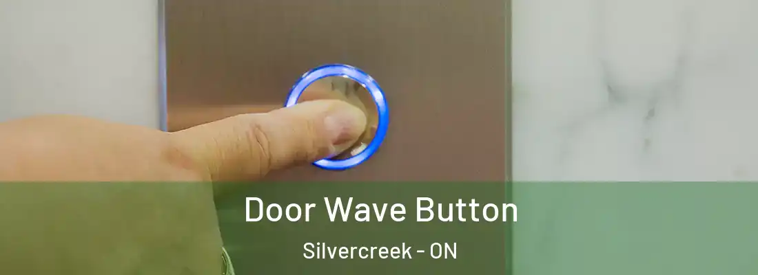  Door Wave Button Silvercreek - ON