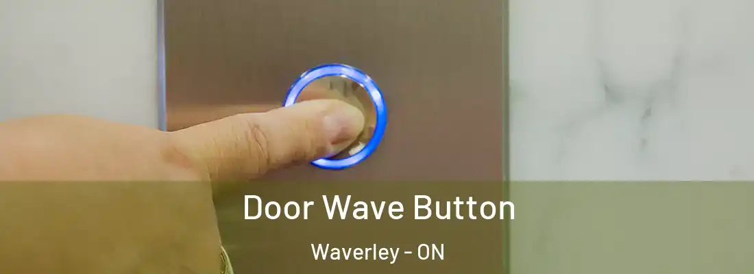  Door Wave Button Waverley - ON