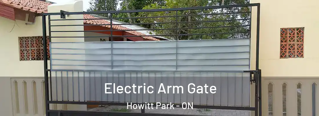  Electric Arm Gate Howitt Park - ON