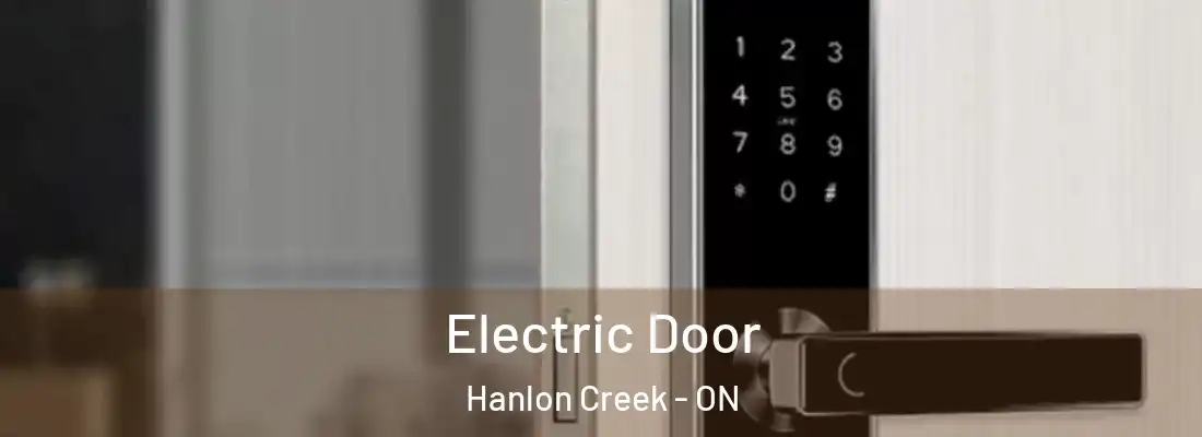  Electric Door Hanlon Creek - ON