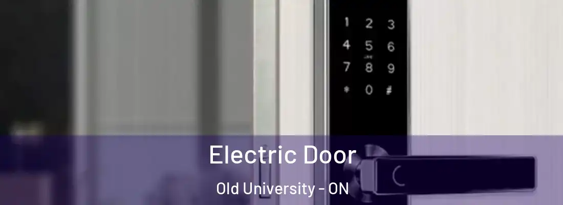  Electric Door Old University - ON