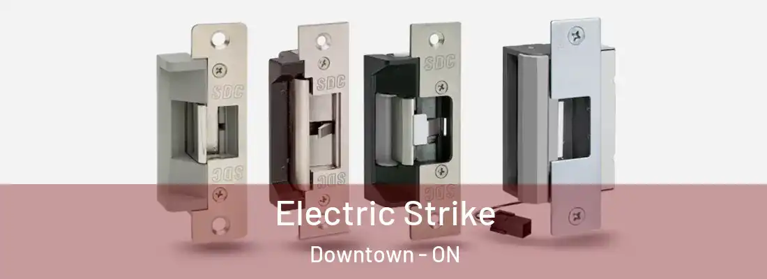  Electric Strike Downtown - ON