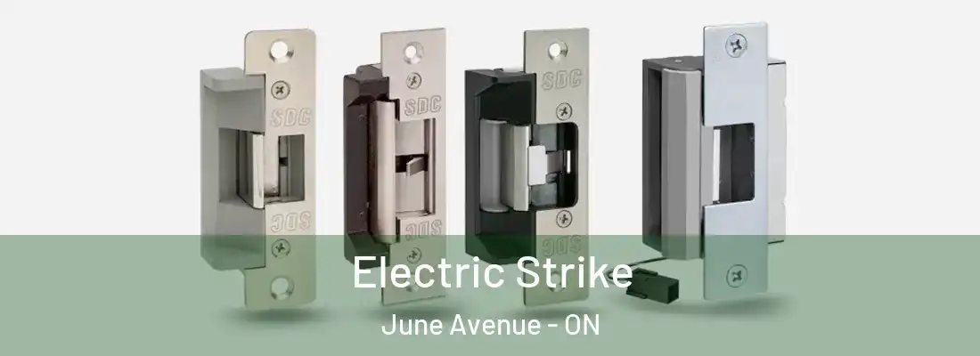  Electric Strike June Avenue - ON