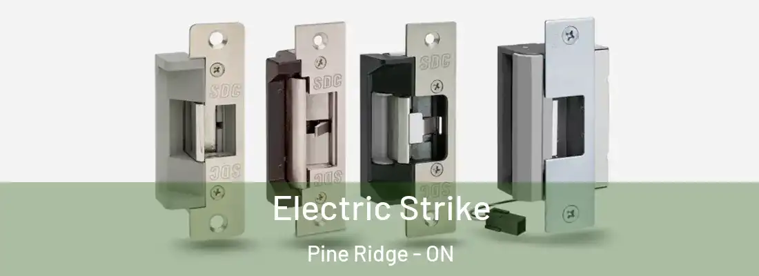  Electric Strike Pine Ridge - ON