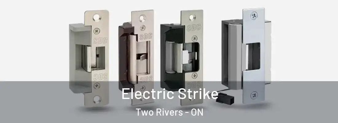  Electric Strike Two Rivers - ON