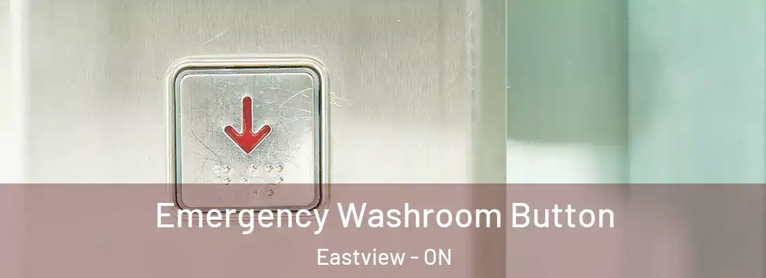  Emergency Washroom Button Eastview - ON
