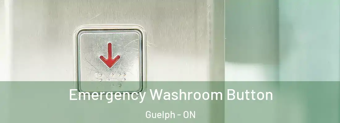  Emergency Washroom Button Guelph - ON