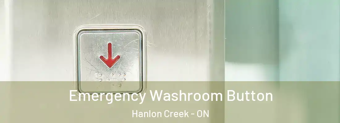  Emergency Washroom Button Hanlon Creek - ON