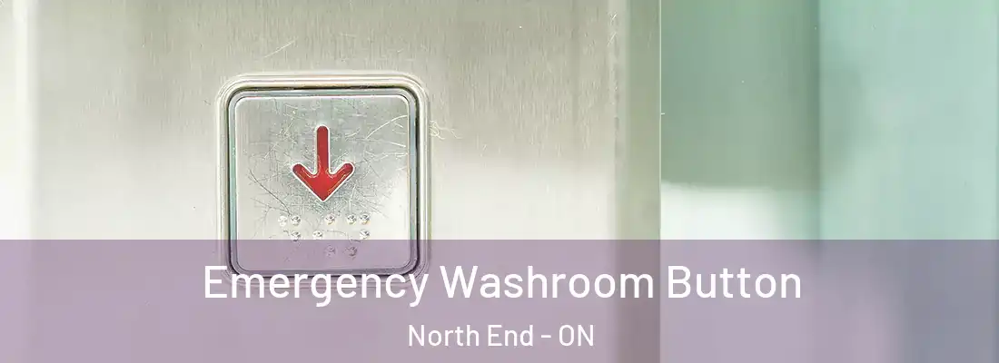  Emergency Washroom Button North End - ON